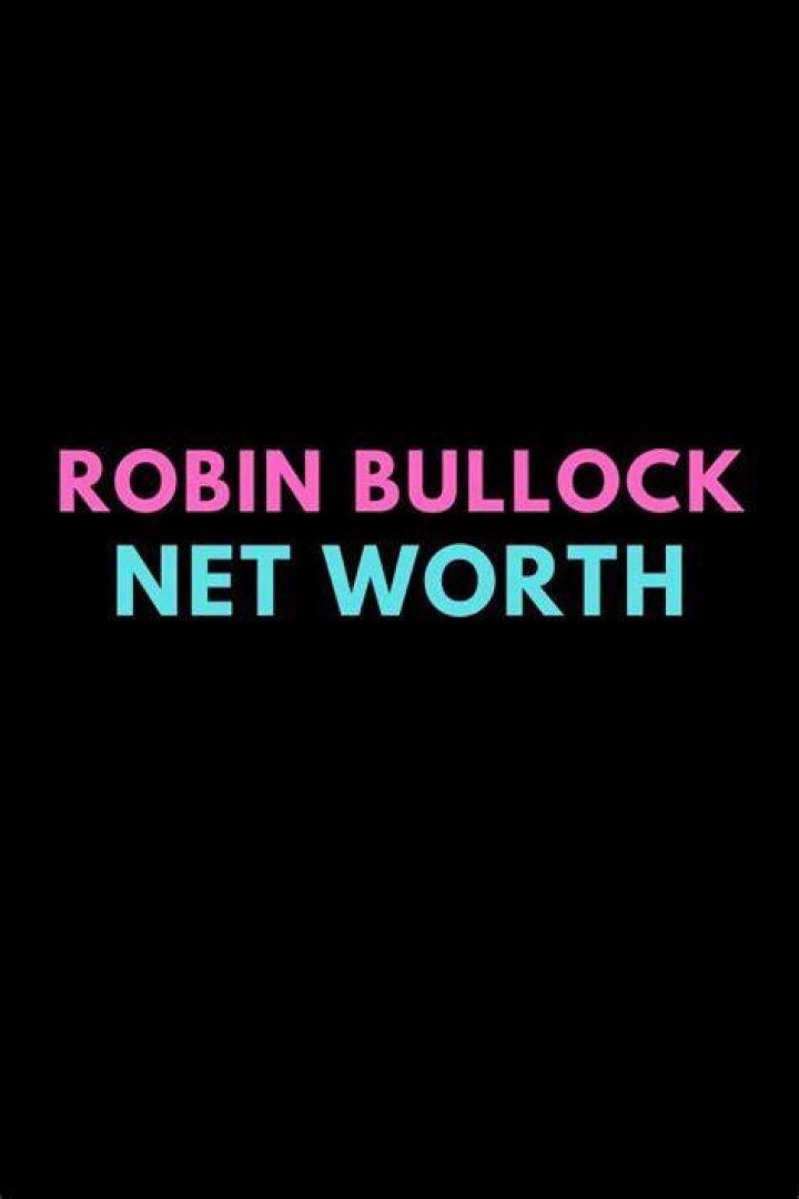 Unlock Robin Bullock's Net Worth Secrets: Uncovering Wealth And Success